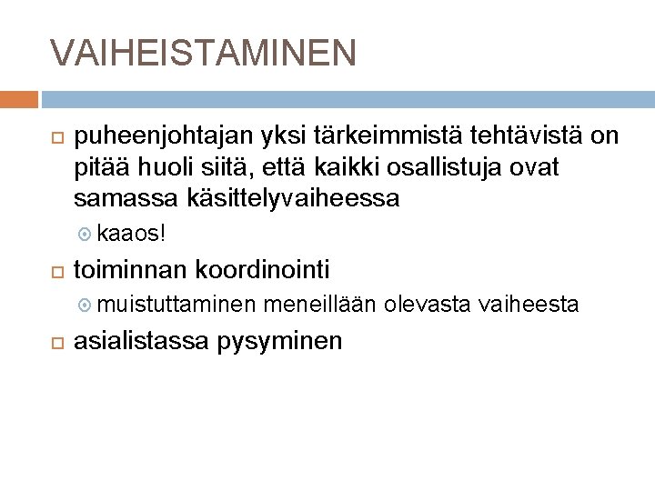 VAIHEISTAMINEN puheenjohtajan yksi tärkeimmistä tehtävistä on pitää huoli siitä, että kaikki osallistuja ovat samassa