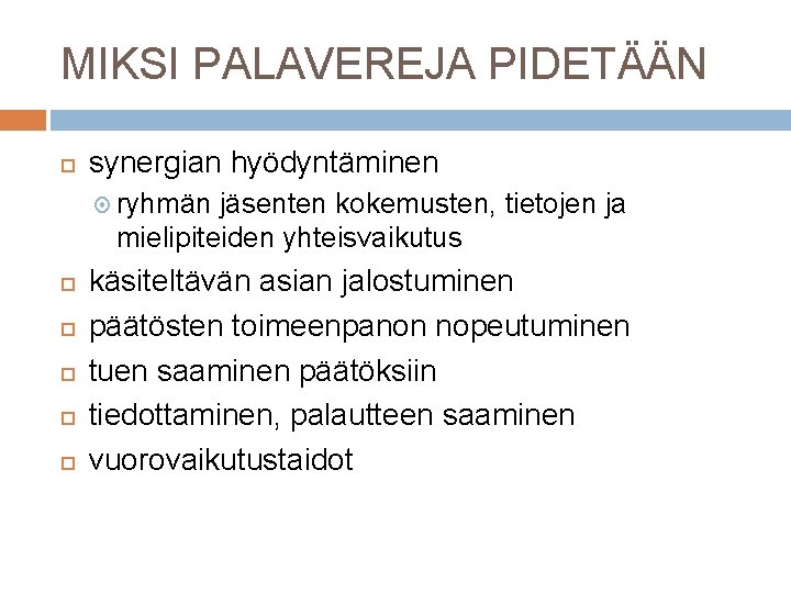 MIKSI PALAVEREJA PIDETÄÄN synergian hyödyntäminen ryhmän jäsenten kokemusten, tietojen ja mielipiteiden yhteisvaikutus käsiteltävän asian