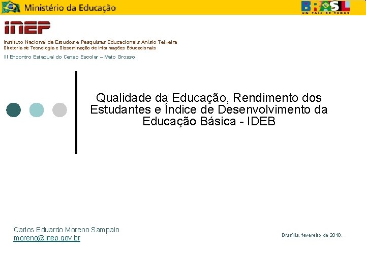 Instituto Nacional de Estudos e Pesquisas Educacionais Anísio Teixeira Diretoria de Tecnologia e Disseminação