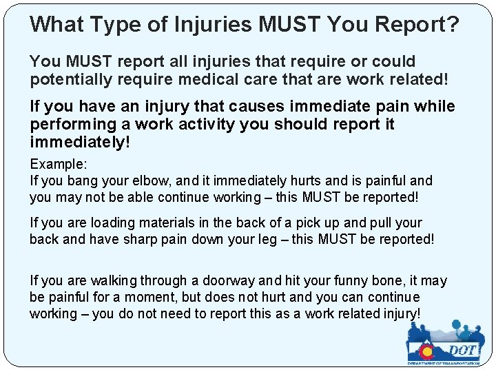 What Type of Injuries MUST You Report? You MUST report all injuries that require