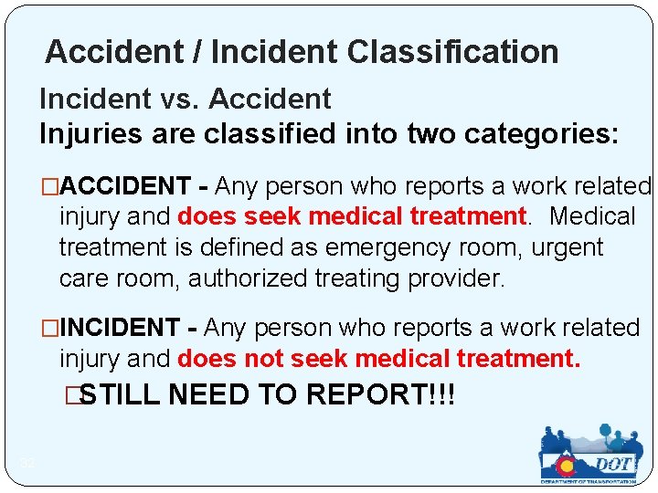 Accident / Incident Classification Incident vs. Accident Injuries are classified into two categories: �ACCIDENT