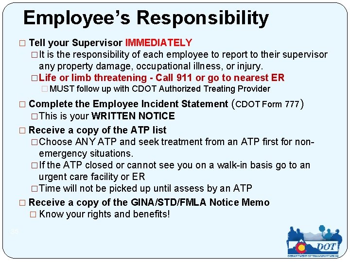 Employee’s Responsibility � Tell your Supervisor IMMEDIATELY �It is the responsibility of each employee