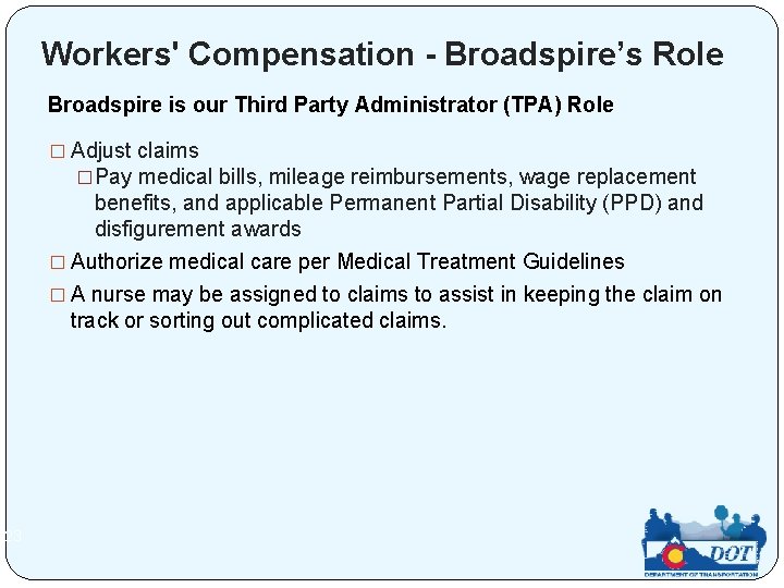 Workers' Compensation - Broadspire’s Role Broadspire is our Third Party Administrator (TPA) Role �