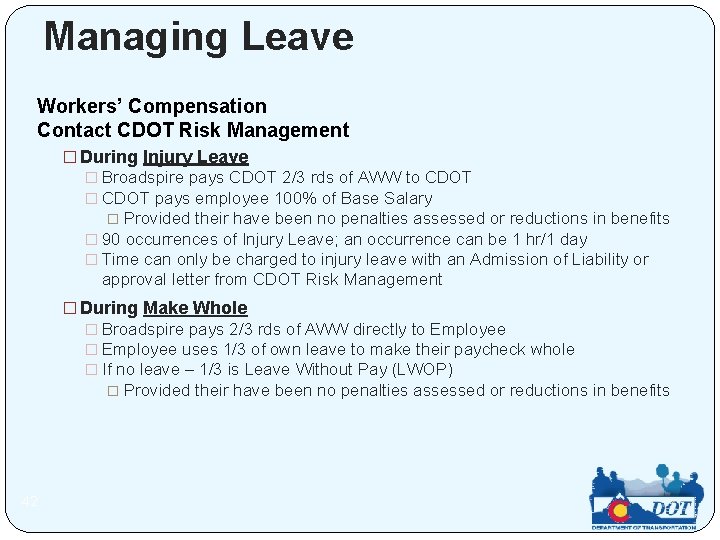 Managing Leave Workers’ Compensation Contact CDOT Risk Management � During Injury Leave � Broadspire