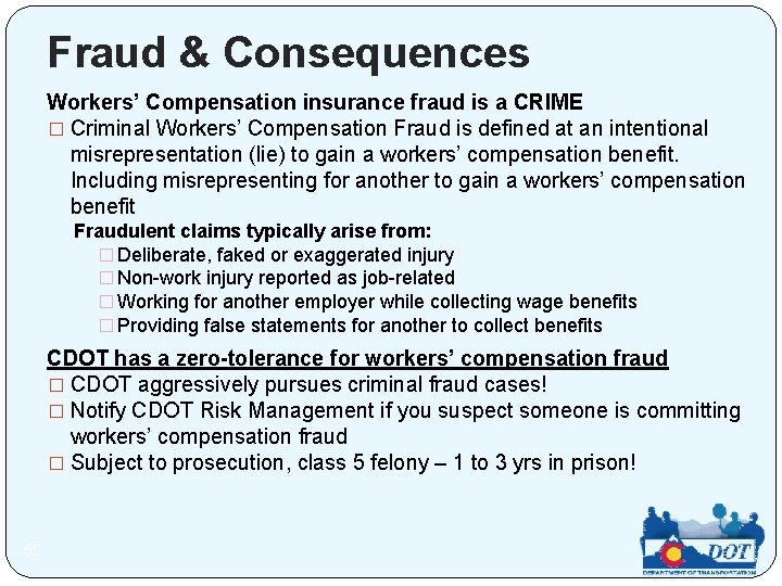 Fraud & Consequences Workers’ Compensation insurance fraud is a CRIME � Criminal Workers’ Compensation