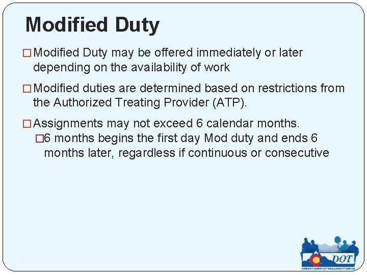 Modified Duty � Modified Duty may be offered immediately or later depending on the