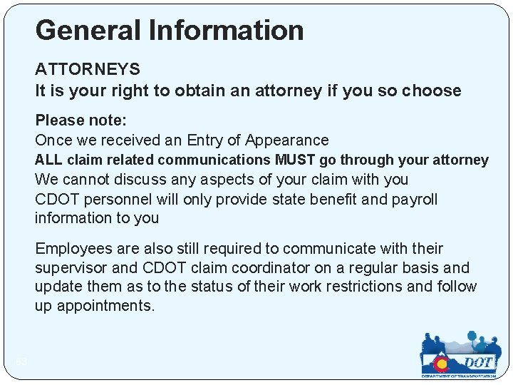 General Information ATTORNEYS It is your right to obtain an attorney if you so