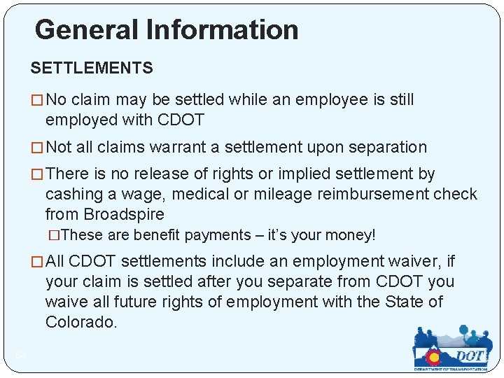 General Information SETTLEMENTS � No claim may be settled while an employee is still