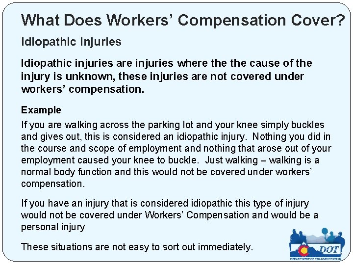 What Does Workers’ Compensation Cover? Idiopathic Injuries Idiopathic injuries are injuries where the cause