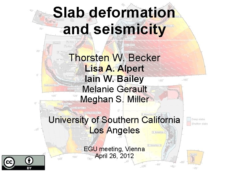 Slab deformation and seismicity Thorsten W. Becker Lisa A. Alpert Iain W. Bailey Melanie