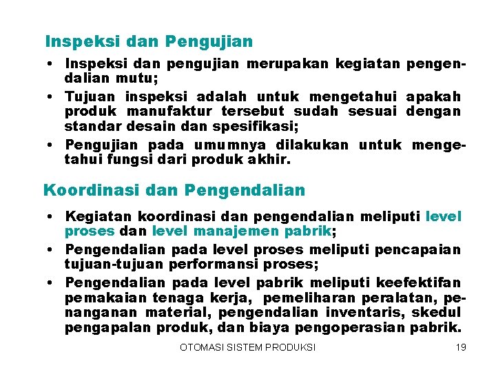 Inspeksi dan Pengujian • Inspeksi dan pengujian merupakan kegiatan dalian mutu; • Tujuan inspeksi