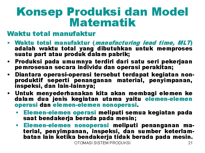 Konsep Produksi dan Model Matematik Waktu total manufaktur • Waktu total manufaktur (manufacturing lead