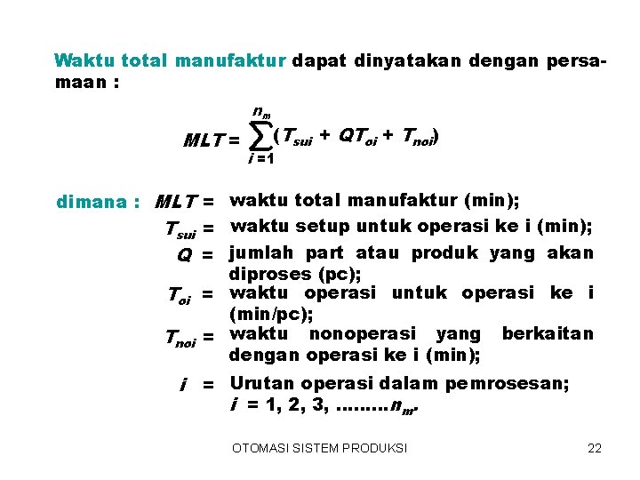 Waktu total manufaktur dapat dinyatakan dengan persamaan : nm MLT = (Tsui + QToi