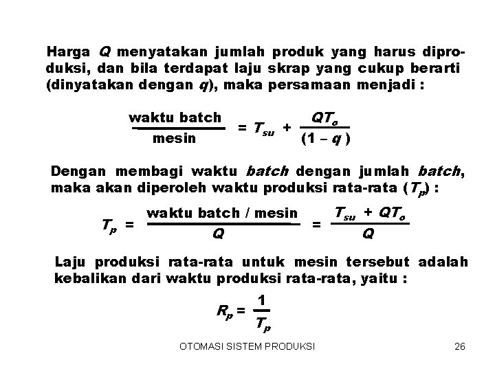 Harga Q menyatakan jumlah produk yang harus diproduksi, dan bila terdapat laju skrap yang