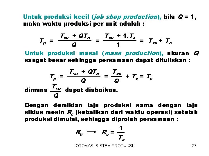 Untuk produksi kecil (job shop production), bila Q = 1, maka waktu produksi per