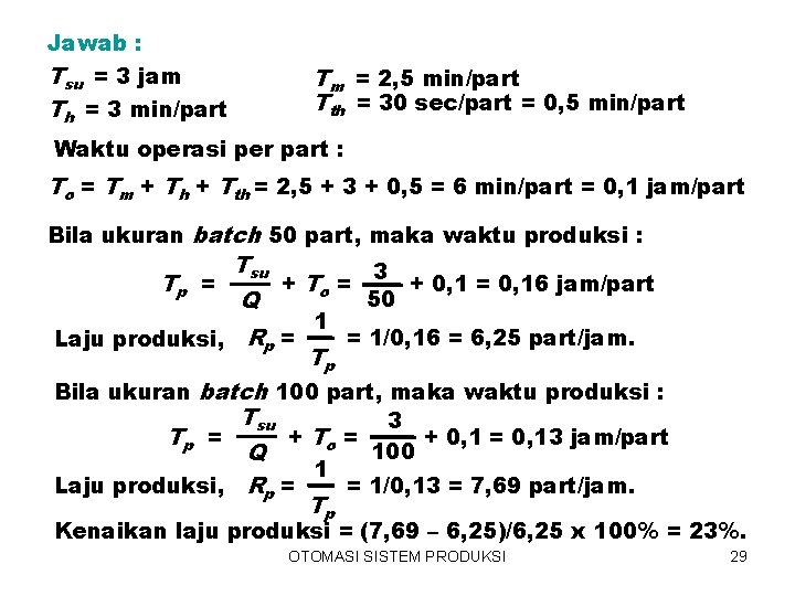 Jawab : Tsu = 3 jam Th = 3 min/part Tm = 2, 5