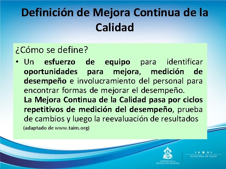 Definición de Mejora Continua de la Calidad ¿Cómo se define? • Un esfuerzo de