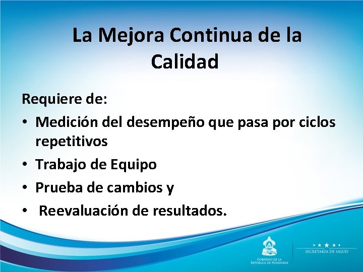 La Mejora Continua de la Calidad Requiere de: • Medición del desempeño que pasa