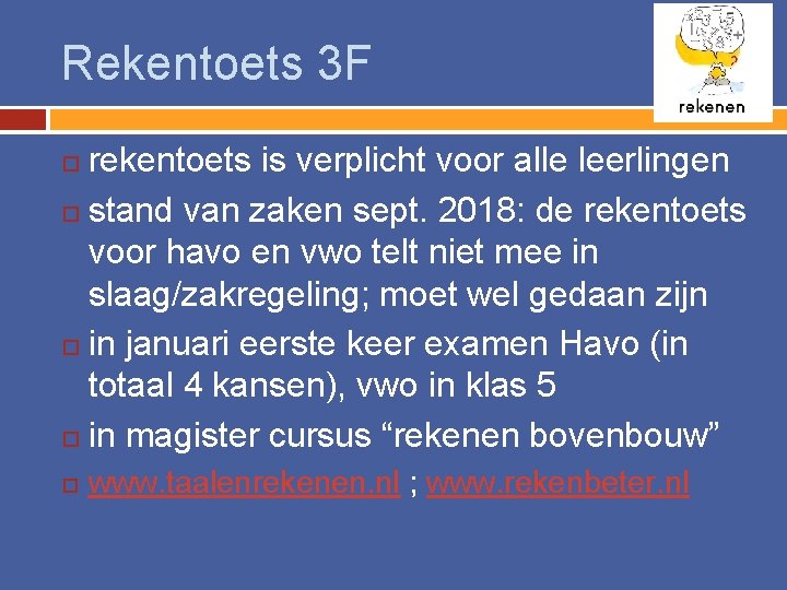 Rekentoets 3 F rekentoets is verplicht voor alle leerlingen stand van zaken sept. 2018: