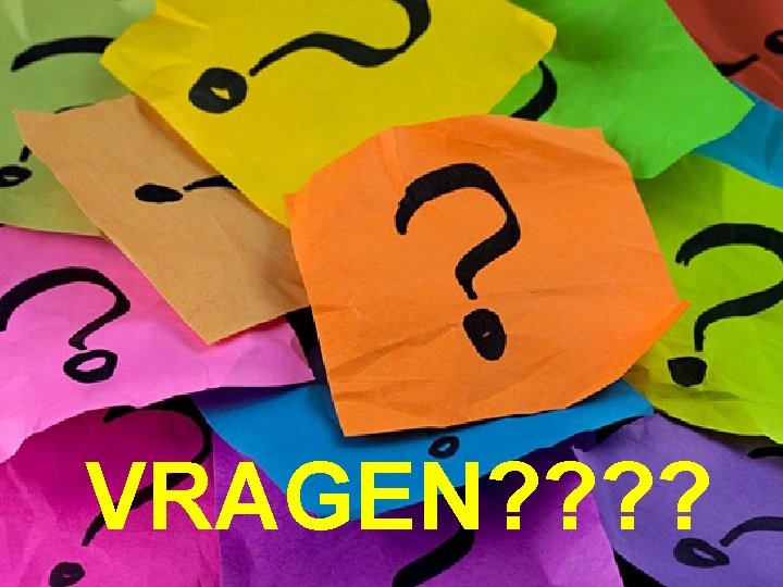 VRAGEN? ? 