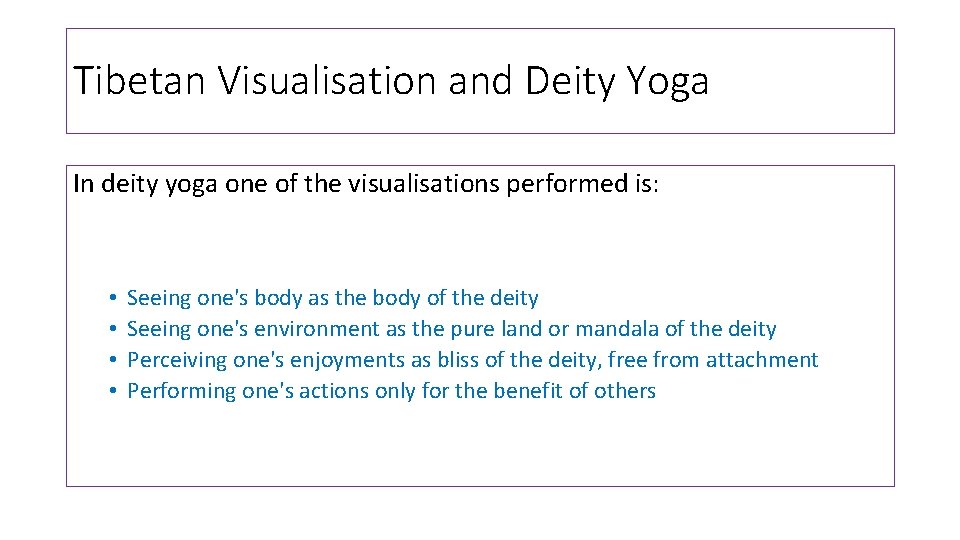 Tibetan Visualisation and Deity Yoga In deity yoga one of the visualisations performed is: