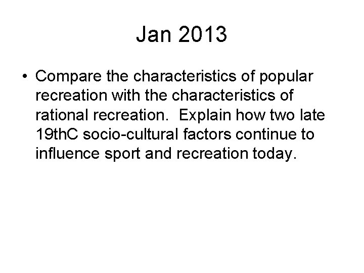 Jan 2013 • Compare the characteristics of popular recreation with the characteristics of rational