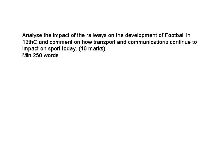 Analyse the impact of the railways on the development of Football in 19 th.