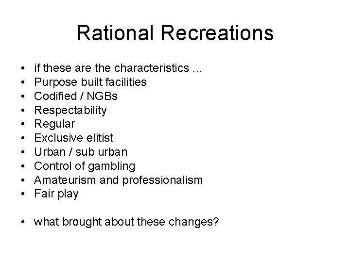 Rational Recreations • • • if these are the characteristics … Purpose built facilities