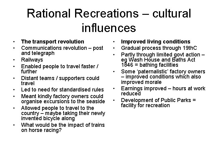 Rational Recreations – cultural influences • • • The transport revolution Communications revolution –