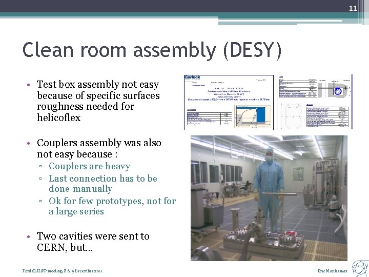 11 Clean room assembly (DESY) • Test box assembly not easy because of specific