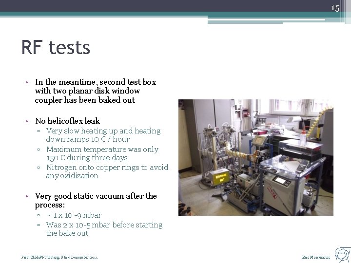 15 RF tests • In the meantime, second test box with two planar disk