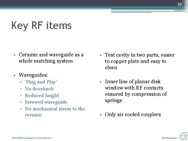 19 Key RF items • Ceramic and waveguide as a whole matching system •