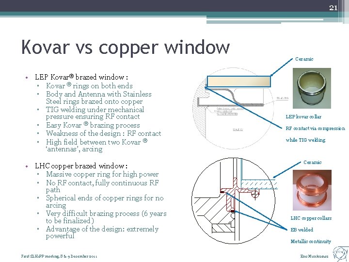 21 Kovar vs copper window • LEP Kovar® brazed window : ▫ Kovar ®