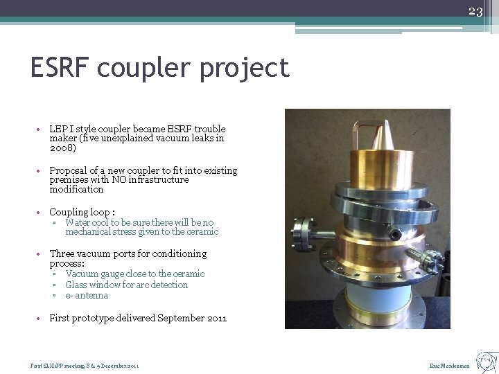 23 ESRF coupler project • LEP I style coupler became ESRF trouble maker (five