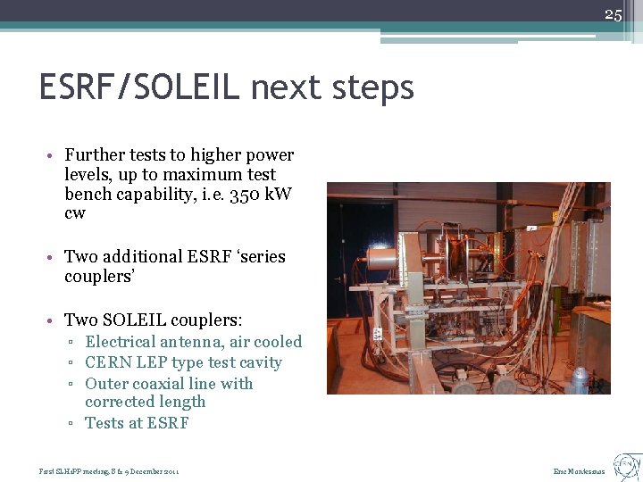 25 ESRF/SOLEIL next steps • Further tests to higher power levels, up to maximum