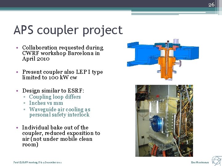 26 APS coupler project • Collaboration requested during CWRF workshop Barcelona in April 2010