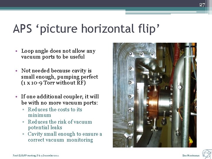 27 APS ‘picture horizontal flip’ • Loop angle does not allow any vacuum ports