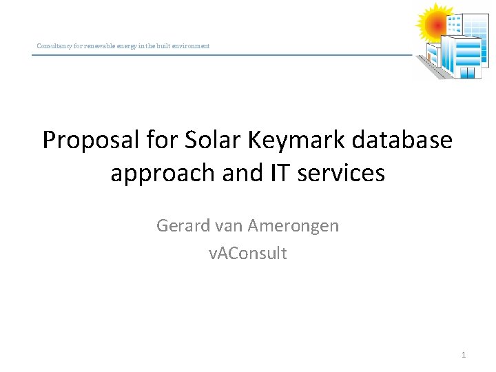 Consultancy for renewable energy in the built environment Proposal for Solar Keymark database approach