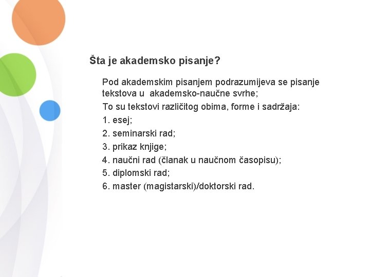 Šta je akademsko pisanje? Pod akademskim pisanjem podrazumijeva se pisanje tekstova u akademsko-naučne svrhe;