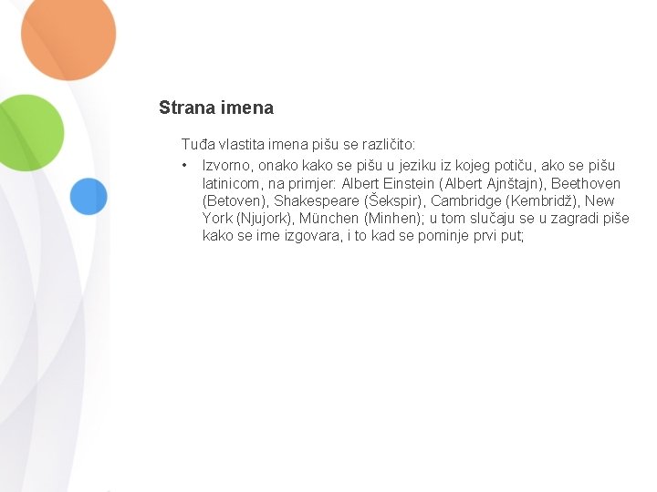 Strana imena Tuđa vlastita imena pišu se različito: • Izvorno, onako kako se pišu Strana imena Tuđa vlastita imena pišu se različito: • Izvorno, onako kako se pišu