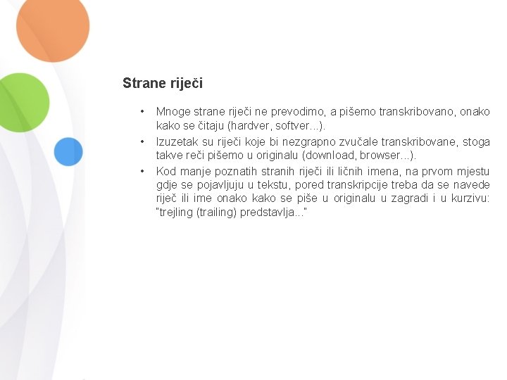 Strane riječi • • • Mnoge strane riječi ne prevodimo, a pišemo transkribovano, onako Strane riječi • • • Mnoge strane riječi ne prevodimo, a pišemo transkribovano, onako