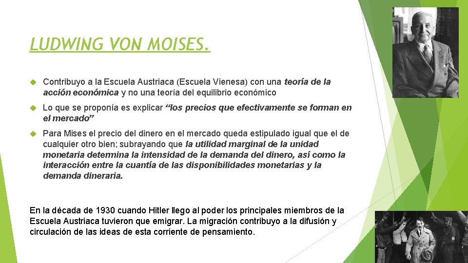 LUDWING VON MOISES. Contribuyo a la Escuela Austriaca (Escuela Vienesa) con una teoría de