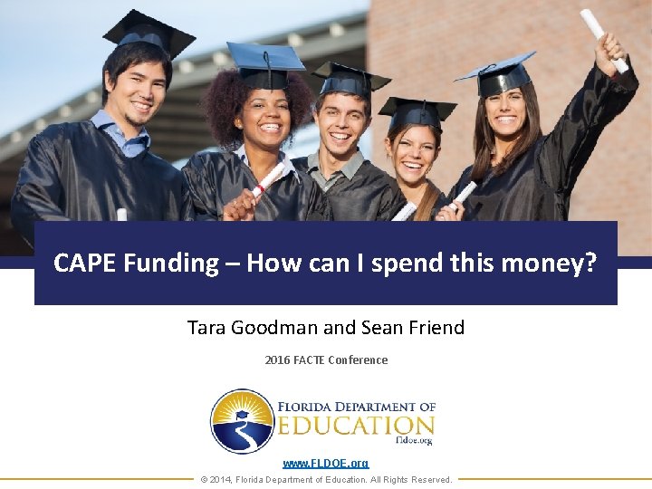 CAPE Funding – How can I spend this money? Tara Goodman and Sean Friend