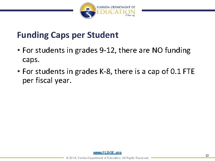 Funding Caps per Student • For students in grades 9 -12, there are NO