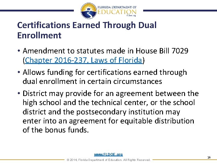 Certifications Earned Through Dual Enrollment • Amendment to statutes made in House Bill 7029