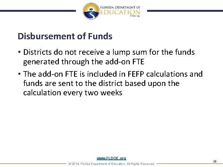 Disbursement of Funds • Districts do not receive a lump sum for the funds