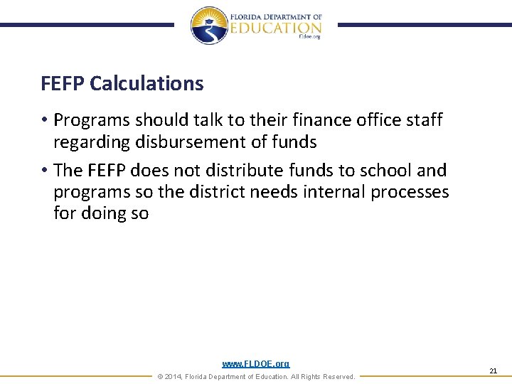 FEFP Calculations • Programs should talk to their finance office staff regarding disbursement of