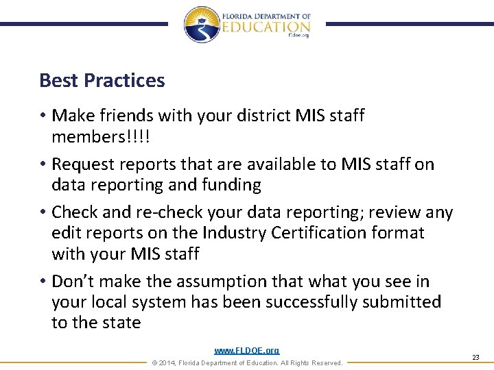 Best Practices • Make friends with your district MIS staff members!!!! • Request reports