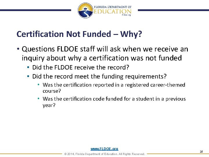 Certification Not Funded – Why? • Questions FLDOE staff will ask when we receive