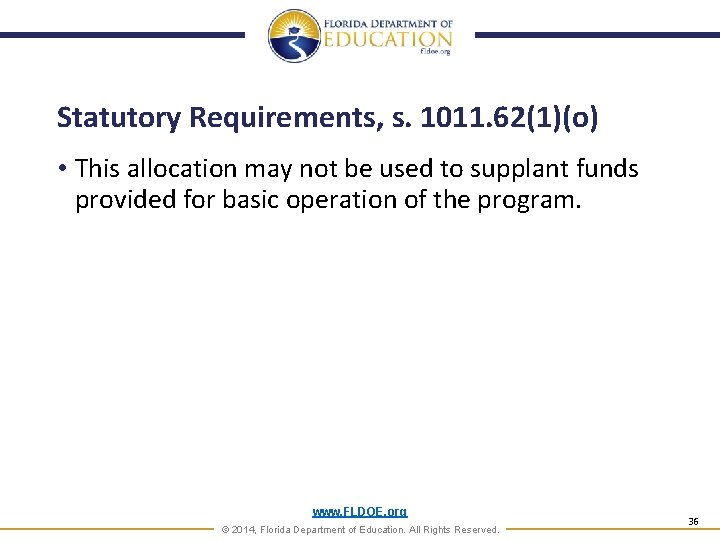 Statutory Requirements, s. 1011. 62(1)(o) • This allocation may not be used to supplant